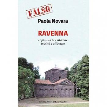 Falso! Ravenna. Copie, calchi e riletture in città e all'estero