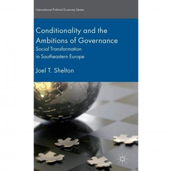 Conditionality and the Ambitions of Governance: Social Transformation in Southeastern Europe