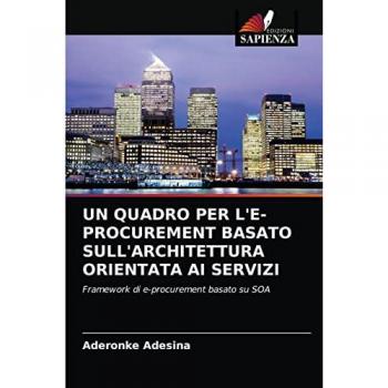 UN QUADRO PER L'E-PROCUREMENT BASATO SULL'ARCHITETTURA ORIENTATA AI SERVIZI: Framework di e-procurement basato su SOA