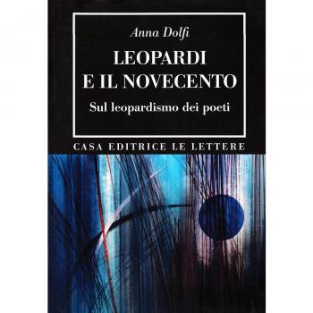 Leopardi e il Novecento. Sul leopardismo dei poeti