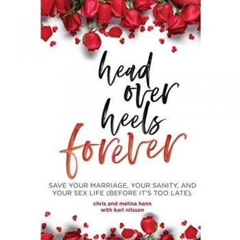 Head Over Heels Forever: Save Your Marriage, Your Sanity, and Your Sex Life