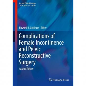 Complications of Female Incontinence and Pelvic Reconstructive Surgery