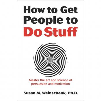 Vitalsource Technologies, Inc. How to Get People to Do Stuff: Master the art and science of persuasion and motivation