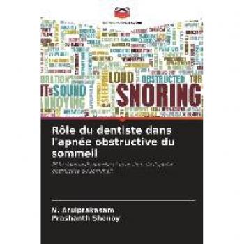 Rôle du dentiste dans l'apnée obstructive du sommeil: Rôle dans le diagnostic et la gestion de l'apnée obstructive du sommeil