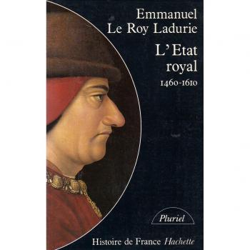 L'ETAT ROYAL. : De Louis XI à Henry IV, 1460-1610