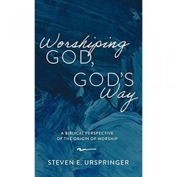 Urspringer, Steven E.: Worshiping God, God's Way