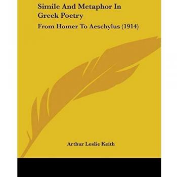 Keith, Arthur Leslie: Simile And Metaphor In Greek Poetry