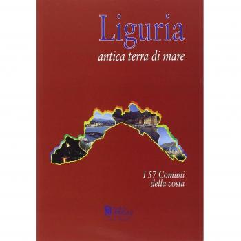 Liguria antica terra di mare. i 57 comuni della costa