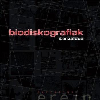 Biodiskografiak: Diskoak, kaseteak eta beste zenbait oroitzapen faltsu (Tapa blanda con solapas).