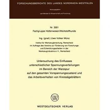 Untersuchung des Einflusses unterschiedlicher Spannungsverteilungen im Bereich der Walzspur auf den gesamten Vorspannungszustand und das ... Landes Nordrhein-Westfalen, 3001, Band 3001)