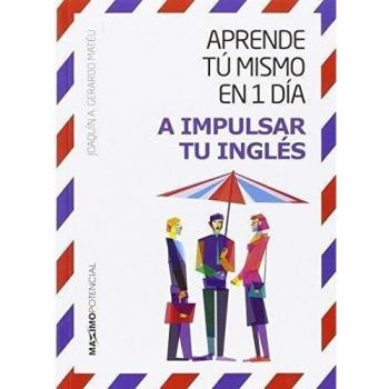 A Impulsar Tu Inglés (Aprende tú mismo en un día)