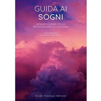 Guida ai sogni. Imparare a usare i sogni per risvegliare la coscienza