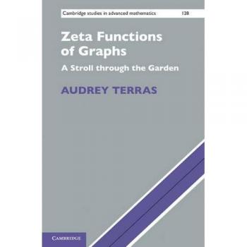 Cambridge University Press Zeta Functions of Graphs: A Stroll through the Garden