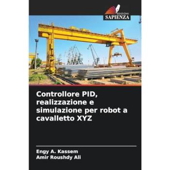 Kassem, Engy A.: Controllore PID, realizzazione e simulazione per robot a cavalletto XYZ