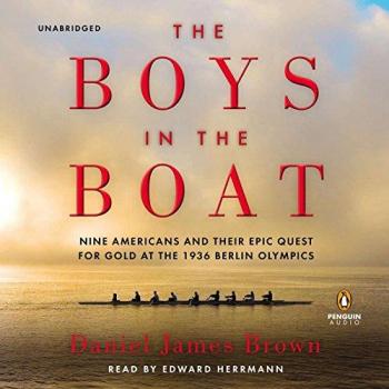 The Boys in the Boat: Nine Americans and Their Epic Quest for Gold at the 1936 Berlin Olympics