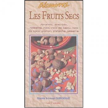 Lionel Clergeaud Dÿ©couvrez Les Fruits Secs : Amande, Arachide, Noisette, Noix, Noix De Cajou, Noix De Coco, Pignon, Pistache, Sÿ©same