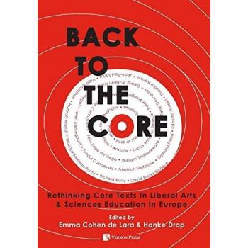 Back to the Core: Rethinking Core Texts in Liberal Arts & Sciences Education in Europe (Vernon Education)