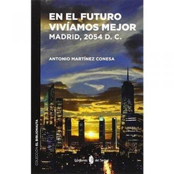 EN EL FUTURO VIVIAMOS MEJOR. MADRID, 2054 D.C.