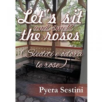 Let's sit and smell the roses