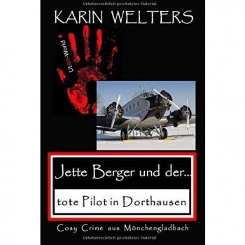 Jette Berger und der tote Pilot in Dorthausen: Cosy Crime aus Mönchengladbach: Cosy Crime aus Mönchengladbach No. 7