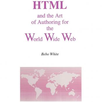 HTML and the Art of Authoring for the World Wide Web (Electronic Publishing Series, 1, Band 1)