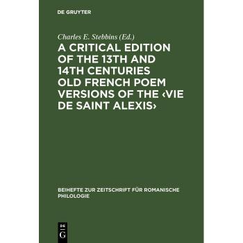 A critical edition of the 13th and 14th centuries Old French poem versions of the <Vie de Saint Alexis>