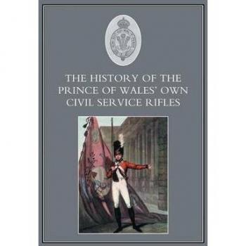 History of the Prince of Waless Own Civil Service Rifles by Various