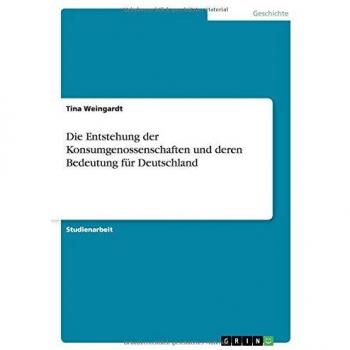 Die Entstehung der Konsumgenossenschaften und deren Bedeutung für Deutschland