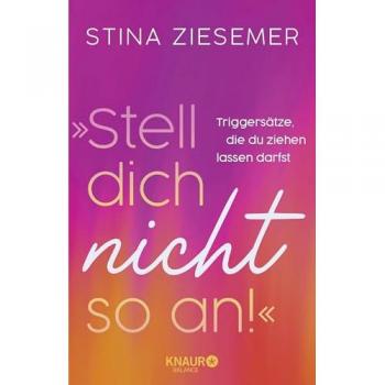 »Stell dich nicht so an!«: Triggersätze, die du ziehen lassen darfst