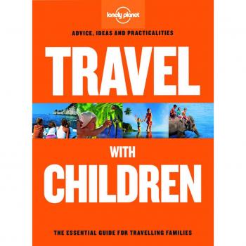 Travel with Children: The Essential Guide for Travelling Families
