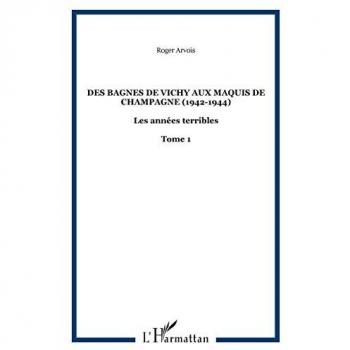 Des bagnes de Vichy aux maquis de Champagne (1942-1944)