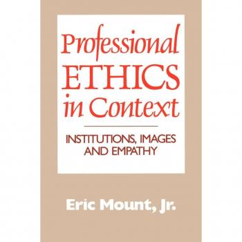 Mount, Eric Jr.: Professional Ethics in Context
