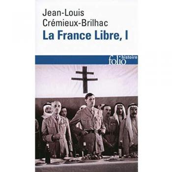 La France Libre: De L'appel Du 18 Juin a La Liberation Vol. 1