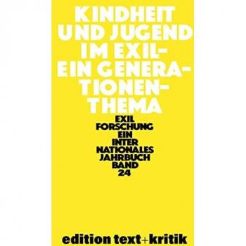 Kindheit und Jugend im Exil: Ein Generationenthema (Exilforschung, 24)