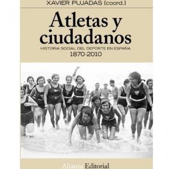 Atletas y ciudadanos: Historia social del deporte en España (Tapa blanda con solapas).