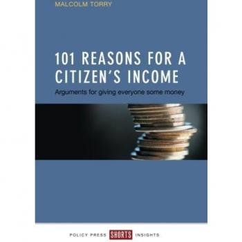 101 Reasons for a Citizen's Income: Arguments for Giving Everyone Some Money