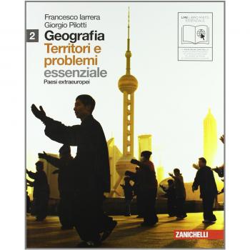 Geografia: Territori e problemi. Essenziale. Per le Scuole superiori. Con espansione online. Paesi extraeuropei