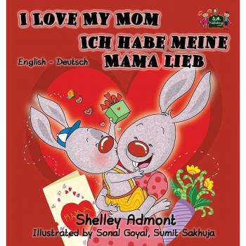 Admont, Shelley: I Love My Mom Ich habe meine Mama lieb