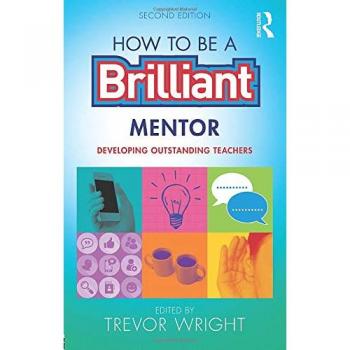 How to be a Brilliant Mentor: Developing Outstanding Teachers
