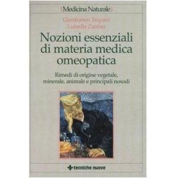 Nozioni essenziali di materia medica omeopatica. Rimedi di origine vegetale, minerale, animale e principali nosodi