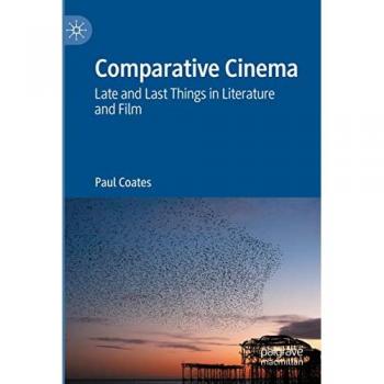Comparative Cinema: Late and Last Things in Literature and Film