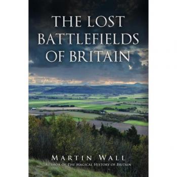 The Lost Battlefields of Britain