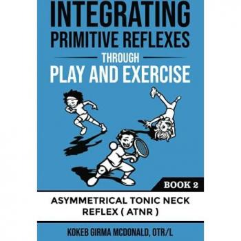 McDonald, Kokeb Girma: Integrating Primitive Reflexes Through Play and Exercise