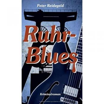 Peter Reidegeld Ruhr-Blues: Kriminalroman