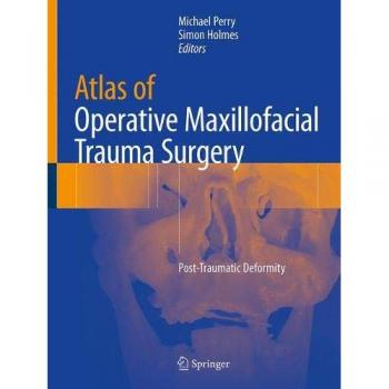 Atlas of Operative Maxillofacial Trauma Surgery: Post-Traumatic Deformity