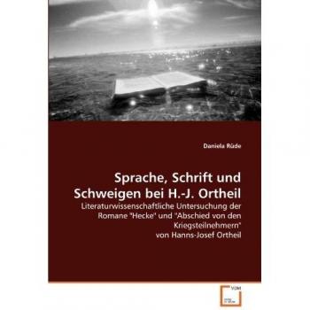 Sprache Schrift und Schweigen bei H.-J. Ortheil