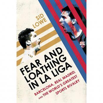 Nation Books Fear and Loathing in La Liga: Barcelona, Real Madrid, and the World's Greatest Sports Rivalry (Paperback)