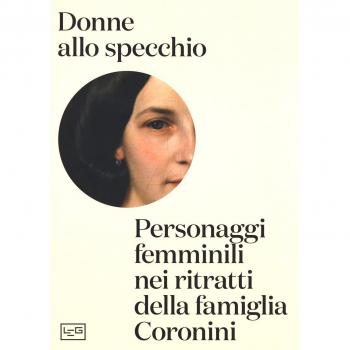 Donne allo specchio. Personaggi femminili nei ritratti della famiglia Coronini. Catalogo della mostra