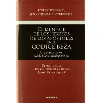 Mensaje De Los hechos de Los Apostoles E: Una comparación con la tradición alejandrina. De Antioquía a los confines de la tierra, Roma: Hechos 13–28