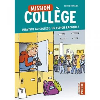 Mission collège. Survivre au collège : un espion raconte !